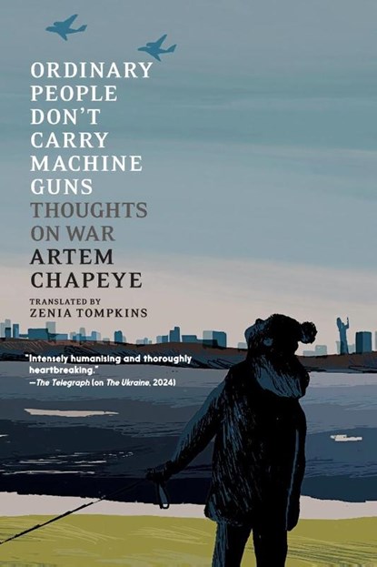 Ordinary People Don't Carry Machine Guns, Artem Chapeye - Paperback - 9781911710219