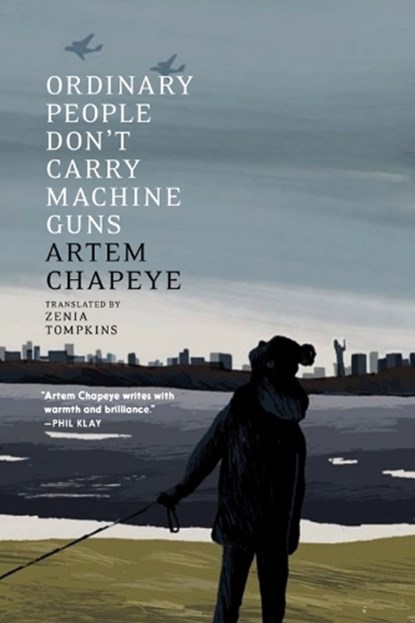 Ordinary People Don't Carry Machine Guns, Artem Chapeye - Paperback - 9781911710219