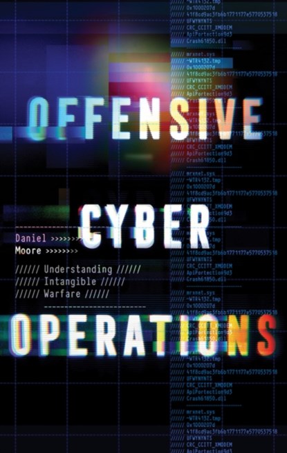 Offensive Cyber Operations, Daniel Moore - Paperback - 9781911723325