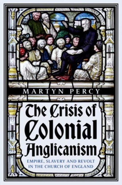 The Crisis of Colonial Anglicanism, Martyn Percy - Gebonden - 9781911723585