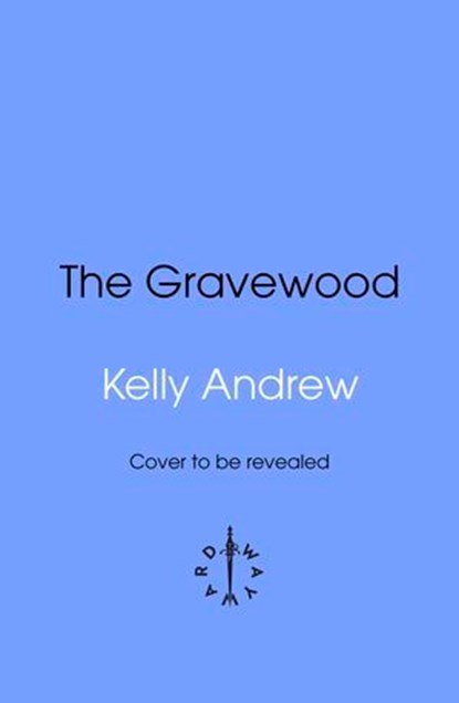 The Gravewood, Kelly Andrew - Ebook - 9781911751618