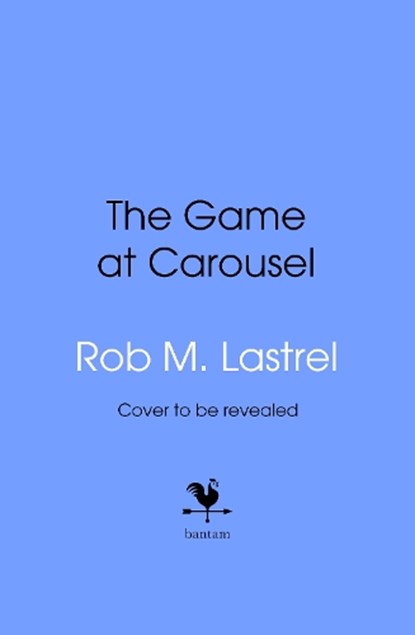 The Game at Carousel, Rob M. Lastrel - Gebonden - 9781911754534