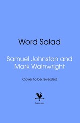 Word Salad - Samuel Johnston ; Mark Wainwright - 9781911754572