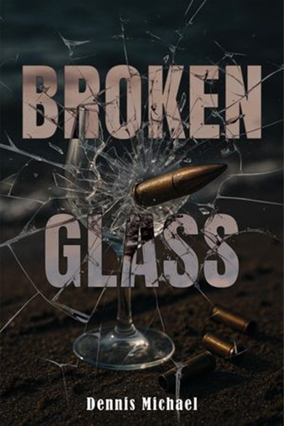 Broken Glass, Dennis Michael - Ebook - 9781911761129