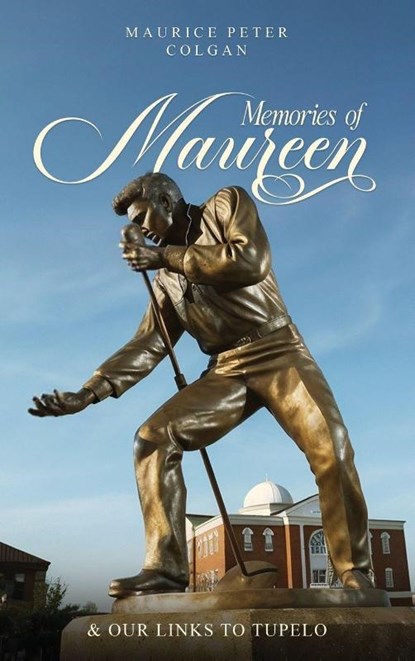 Memories of Maureen and Our Links to Tupelo, Maurice Peter Colgan - Gebonden - 9781911761211