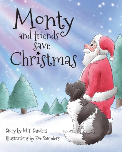 Monty and Friends Save Christmas, M. T. Sanders - Paperback - 9781912014415