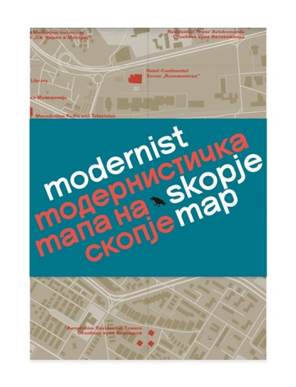 Modernist Skopje Map, Ana Ivanovska Deskova ; Vladimir Deskov ; Jovan Ivanovski - Gebonden - 9781912018611