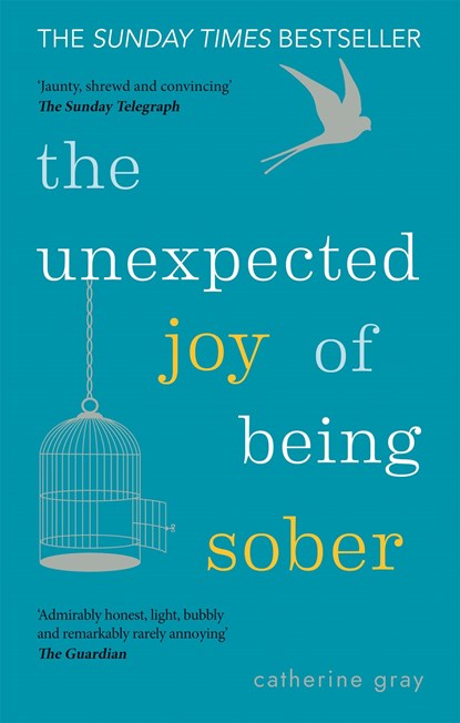 The Unexpected Joy of Being Sober, Catherine Gray - Paperback - 9781912023387