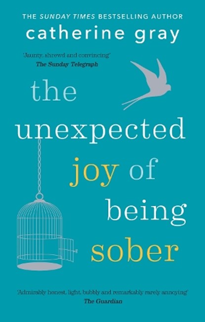 The Unexpected Joy of Being Sober, Catherine Gray - Paperback - 9781912023387