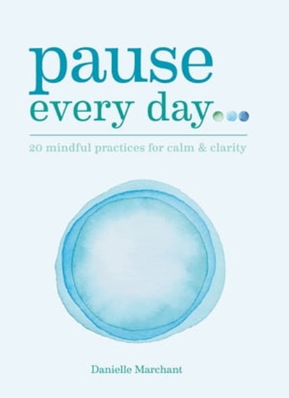 Pause Every Day, Danielle North ; Danielle Marchant - Ebook - 9781912023684