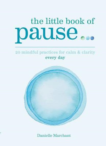 THe Little Book of Pause, MARCHANT,  Danielle - Paperback - 9781912023721