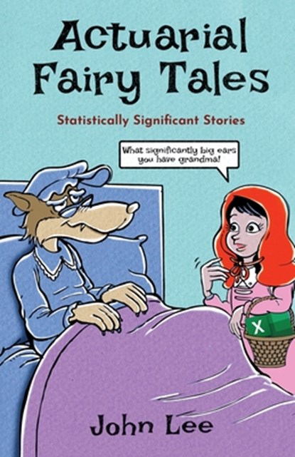 Actuarial Fairy Tales, John Lee - Paperback - 9781912045181