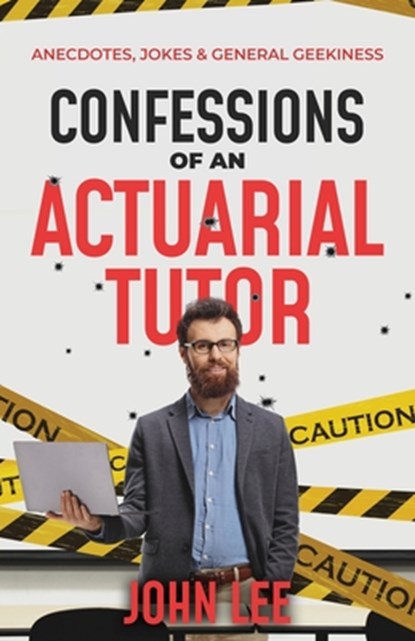 Confessions of an Actuarial Tutor, John Lee - Paperback - 9781912045860