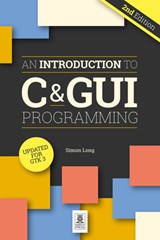 An Introduction to C & GUI Programming 2e - Simon Long - 9781912047451