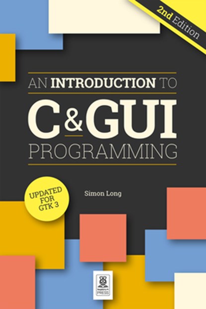 An Introduction to C & GUI Programming 2e, Simon Long - Paperback - 9781912047451