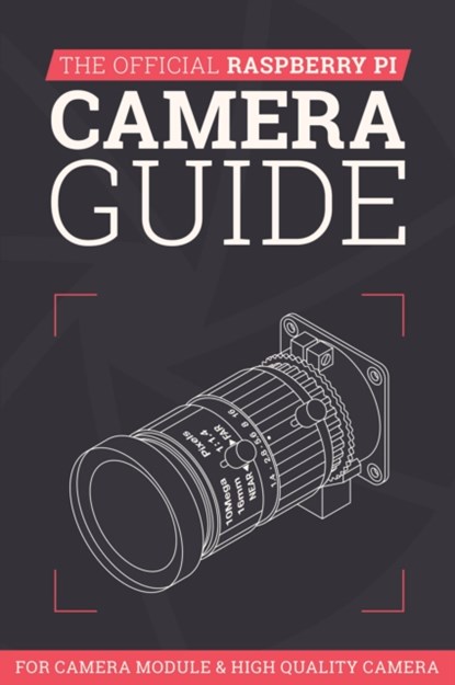 The Official Raspberry Pi Camera Guide, niet bekend - Paperback - 9781912047529