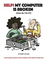 Help, My Computer is Broken - Barry Collins - 9781912047901