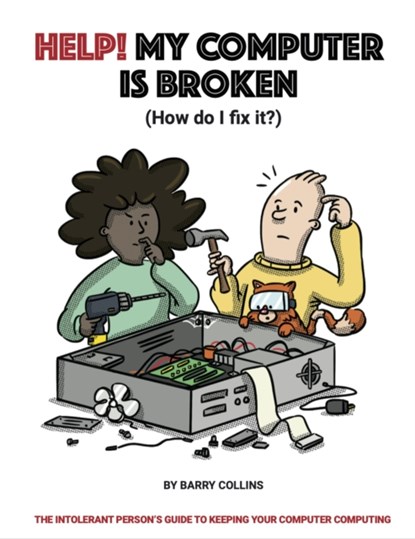 Help, My Computer is Broken, Barry Collins - Gebonden - 9781912047901