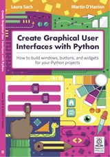 Create Graphical User Interfaces with Python - Laura Sach ; Martin O'Hanlon - 9781912047918