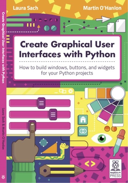 Create Graphical User Interfaces with Python, Laura Sach ; Martin O'Hanlon - Paperback - 9781912047918