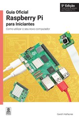 Guia Oficial Raspberry Pi Para Iniciantes / The Official Raspberry Pi Beginner's Guide: Como Utilizar O Seu Novo Computador / How to Use Your New Comp - Gareth Halfacree - 9781912047987