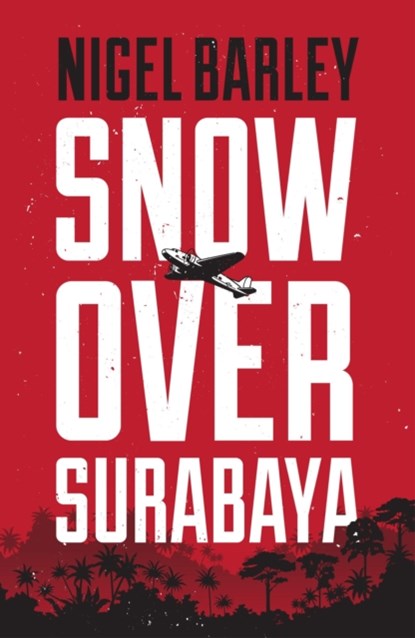 Snow over Surabaya, Nigel Barley - Paperback - 9781912049004