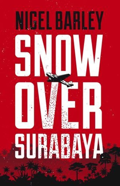 Snow Over Surabaya, Nigel Barley, Author - Ebook - 9781912049011
