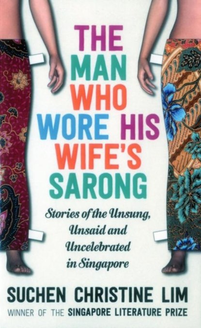 The Man Who Wore His Wife's Sarong, Suchen Christine Lim - Paperback - 9781912049080
