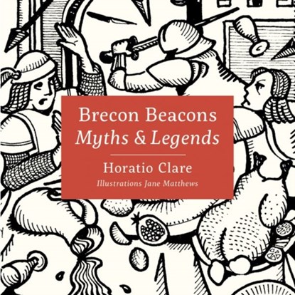 Brecon Beacons Myths and Legends, Horatio Clare - Gebonden - 9781912050543