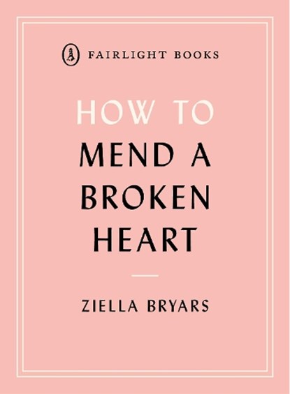 How to Mend a Broken Heart, Ziella Bryars - Paperback - 9781912054329
