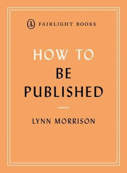 How to Be Published, Lynn Morrison - Paperback - 9781912054565