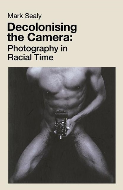 Decolonising the Camera, Mark Sealy - Paperback - 9781912064755