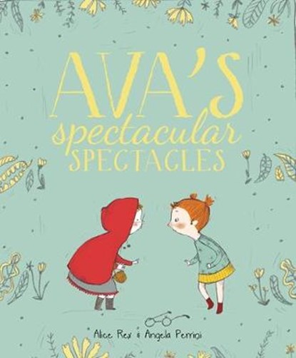 Ava's Spectacular Spectacles, Alice Rex ; Angela Perrini - Paperback - 9781912076796