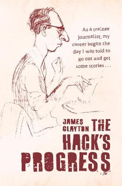 The Hack's Progress, James Clayton - Paperback - 9781912078110