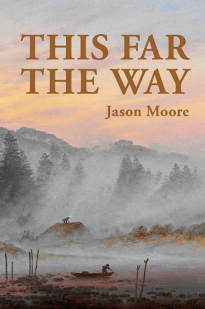 This Far the Way, Jason Moore - Paperback - 9781912078288