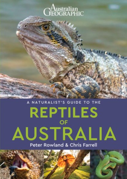 A Naturalist's Guide to the Reptiles of Australia (2nd edition), Peter Rowland ; Chris Farrell - Paperback - 9781912081035