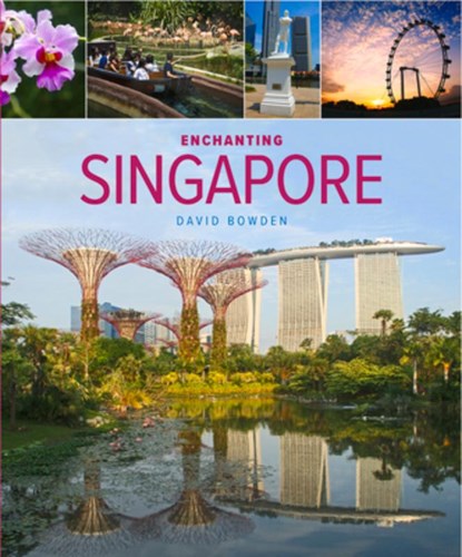 Enchanting Singapore (3rd edition), David Bowden - Paperback - 9781912081066