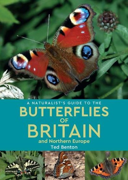 A Naturalist's Guide to the Butterflies of Britain and Northern Europe (2nd edition), Ted Benton - Paperback - 9781912081202
