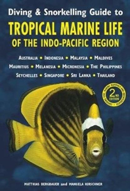 Diving & Snorkelling Guide to Tropical Marine Life of the Indo-Pacific Region (3rd edition), Matthias Bergbauer ; Manuela Kirschner - Paperback - 9781912081332
