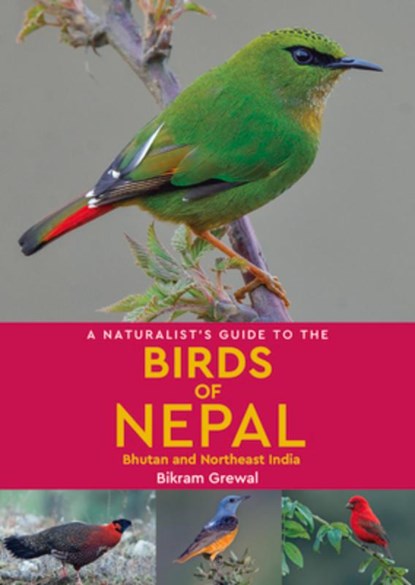 A Naturalist's Guide to the Birds of Nepal, Bikram Grewal - Paperback - 9781912081394