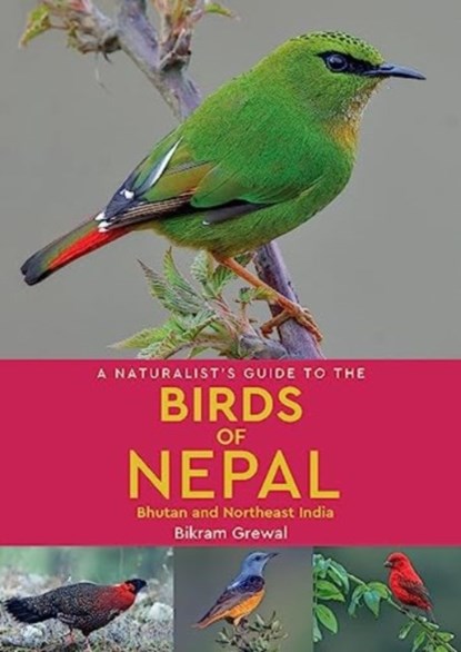 A Naturalist's Guide to the Birds of Nepal, Bikram Grewal - Paperback - 9781912081394
