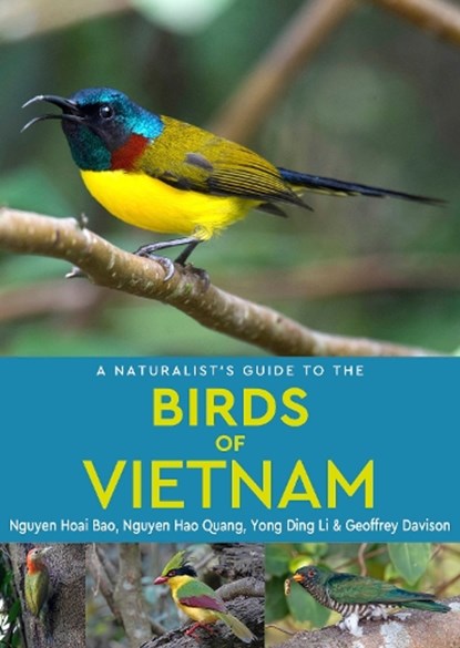 A Naturalist's Guide to the Birds of Vietnam, Nguyen Hoai Bao ; Nguyen Hao Quang ; Yong Ding Li ; Geoffrey Davison - Paperback - 9781912081417