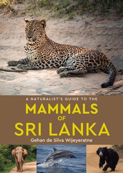 A Naturalist's Guide to the Mammals of Sri Lanka, Gehan de Silva Wijeyeratne - Paperback - 9781912081448
