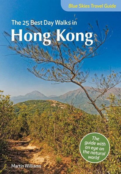 Blue Skies Guide: The 25 Best Day Walks in Hong Kong, Martin Williams - Paperback - 9781912081769