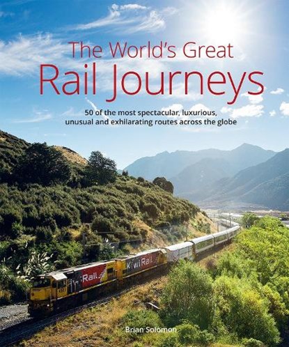 The World's Great Railway Journeys, Brian Solomon - Gebonden - 9781912081776