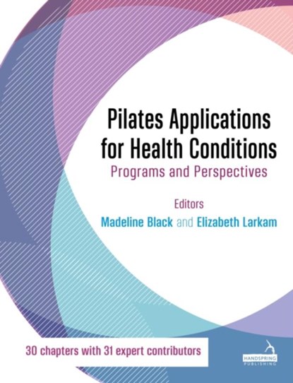 Pilates Applications for Health Conditions Volume 1, Madeline Black ; Elizabeth Larkam - Paperback - 9781912085972