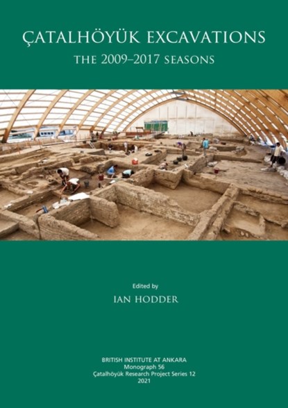 Catalhoyuk Excavations, Ian Hodder - Gebonden - 9781912090204