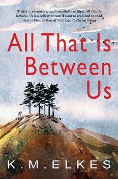All That Is Between Us, ELKES,  Km - Paperback - 9781912095537