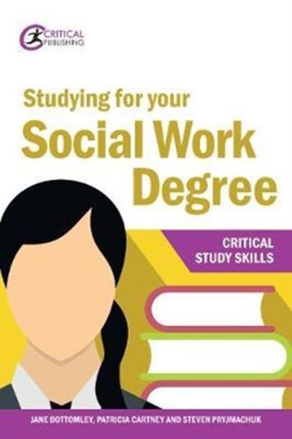 Studying for your Social Work Degree, Jane Bottomley ; Patricia Cartney ; Steven Pryjmachuk - Paperback - 9781912096749