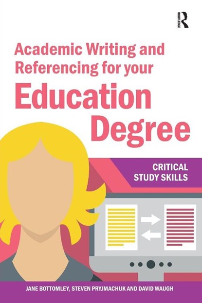 Academic Writing and Referencing for your Education Degree, Jane Bottomley ; Steven Pryjmachuk ; David (University of Durham Waugh - Paperback - 9781912096787